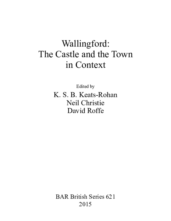 'The origins of Wallingford Priory: the evidence of a mid-12th century terrier', in Keats-Rohanm Neil Christie and David Roffe eds, Wallingford: The Castle and the Town in Context