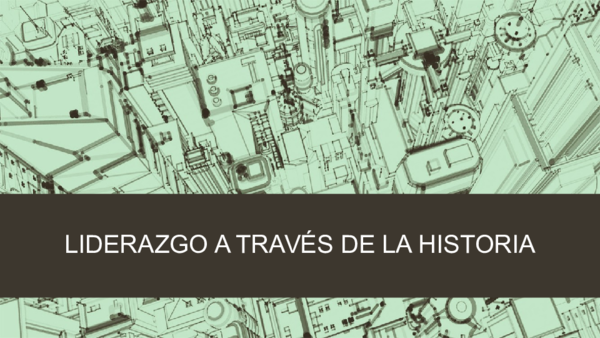 (PPT) LIDERAZGO A TRAVES DE LA HISTORIA