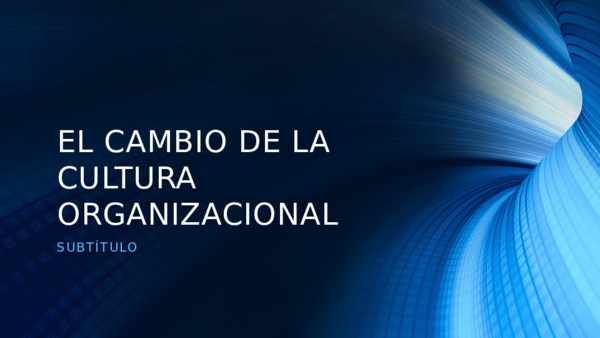 (PPT) EL CAMBIO DE LA CULTURA ORGANIZACIONAL