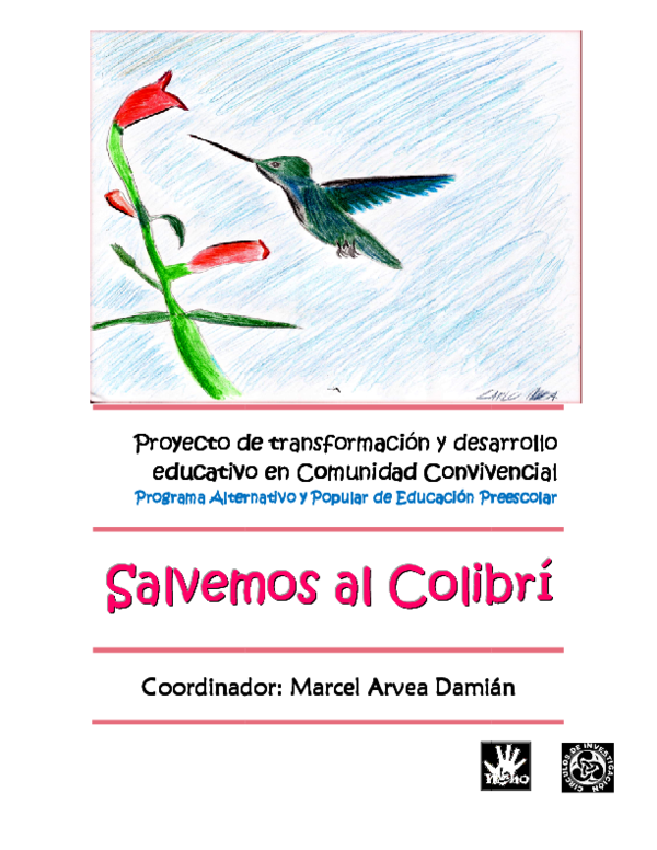 PDF) Marcel Arvea. SALVEMOS AL COLIBRÍ. Proyecto de transformación y desarrollo educativo en comunidad convivencial.pdf | Marcel Arvea - Academia.edu