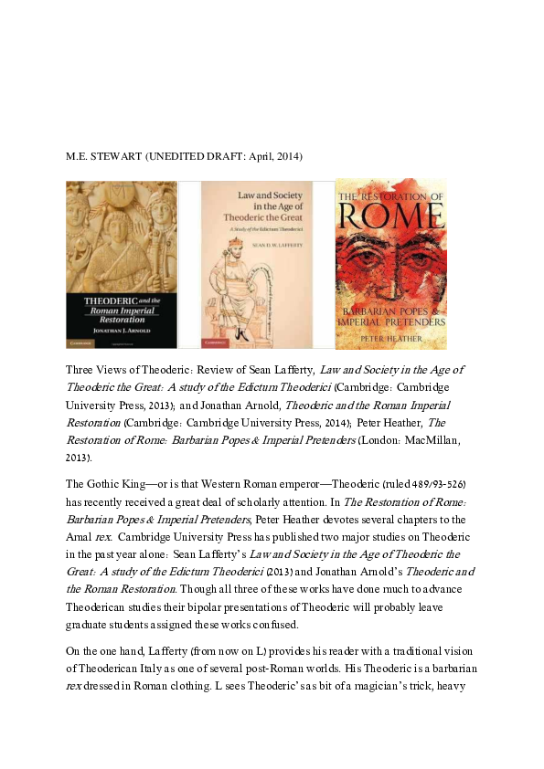(Unedited draft) Three Views of Theoderic: Review of Jonathan Arnold, Theoderic and the Roman Imperial  Restoration; Sean Lafferty, Law and Society in the Age of Theoderic the Great: A study of the Edictum Theoderici; Peter Heather, The Restoration of Rome: Barbarian Popes & Imperial Pretenders.