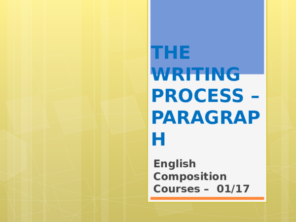 THE WRITING PROCESS - PARAGRAPH
