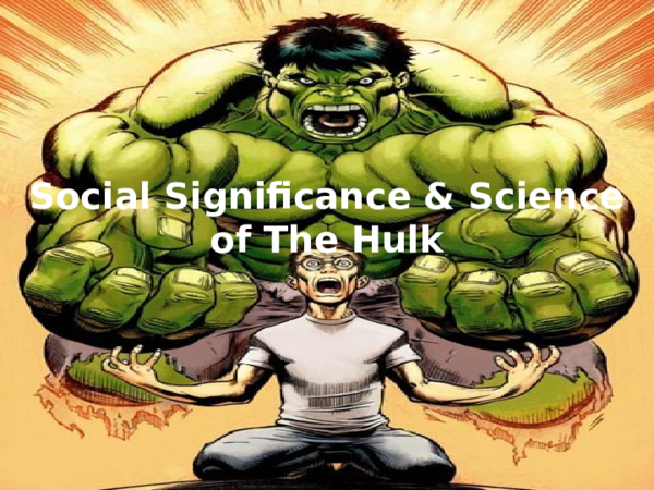 (PPT) Social Significance and Science of The Hulk