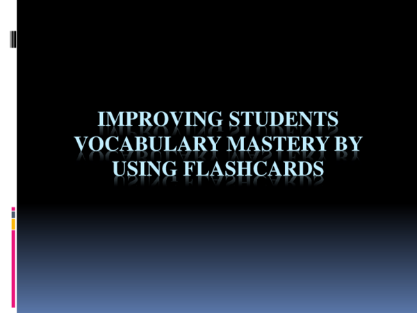 (PPT) IMPROVING STUDENTS VOCABULARY MASTERY BY USING FLASHCARDS