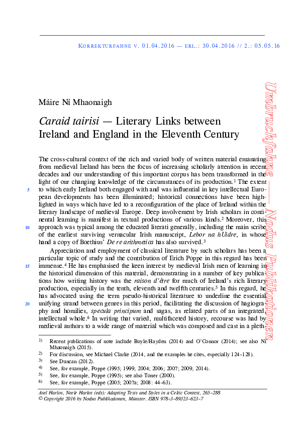 'Caraid tairisi : Literary Links between Ireland and England in the Eleventh Century' , Adapting Texts and Styles in a Celtic Context: Interdisciplinary Perspectives on Processes of Literary Transfer in the Middle Ages, Studies in Honour of Erich Poppe, ed. A. Harlos and N. Harlos, pp. 265-66 PROOFS