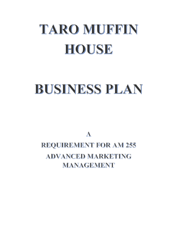 (DOC) TARO MUFFIN HOUSE BUSINESS PLAN A REQUIREMENT FOR AM 255 ADVANCED MARKETING MANAGEMENT