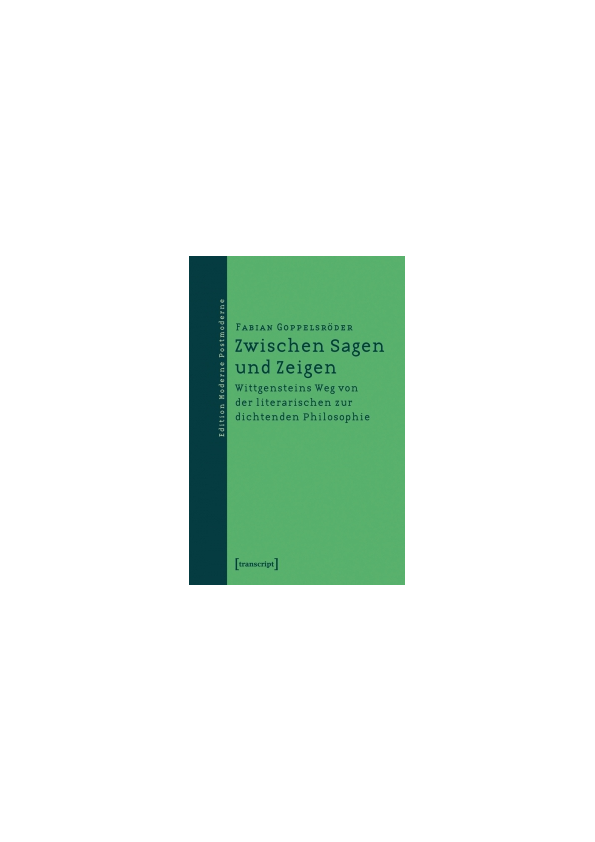 Pdf Zwischen Sagen Und Zeigen Wittgensteins Weg Von Der Literarischen Zur Dichtenden Philosophie Fabian Goppelsroder Academia Edu
