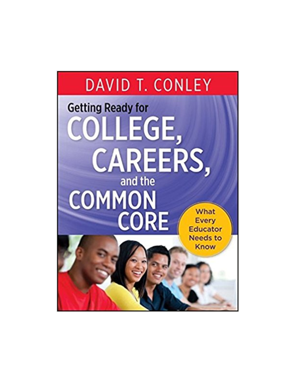 Getting Ready for College, Careers, and the Common Core: What Every Educator Needs to Know