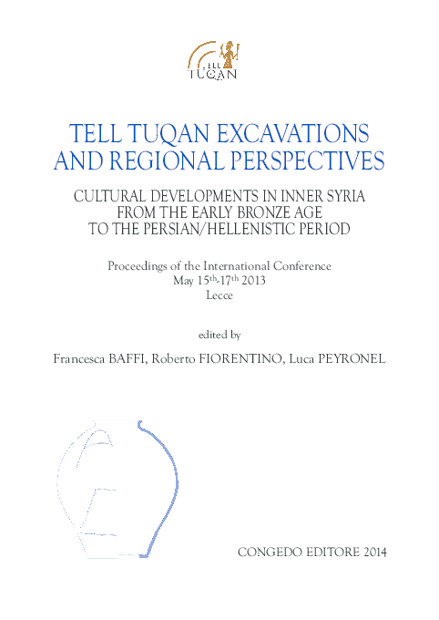 TELL TUQAN EXCAVATIONS AND REGIONAL PERSPECTIVES CULTURAL DEVELOPMENTS IN INNER SYRIA FROM THE EARLY BRONZE AGE TO THE PERSIAN/HELLENISTIC PERIOD