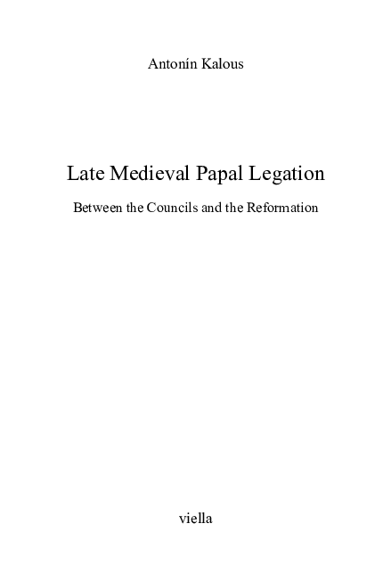 Late Medieval Papal Legation: Between the Councils and the Reformation