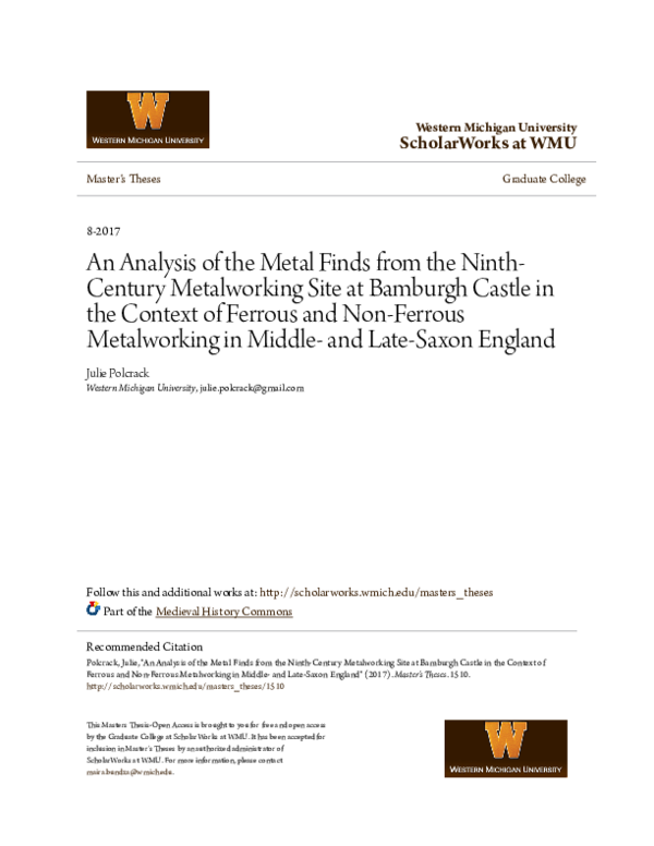 ScholarWorks at WMU An Analysis of the Metal Finds from the Ninth- Century Metalworking Site at Bamburgh Castle in the Context of Ferrous and Non-Ferrous Metalworking in Middle-and Late-Saxon England