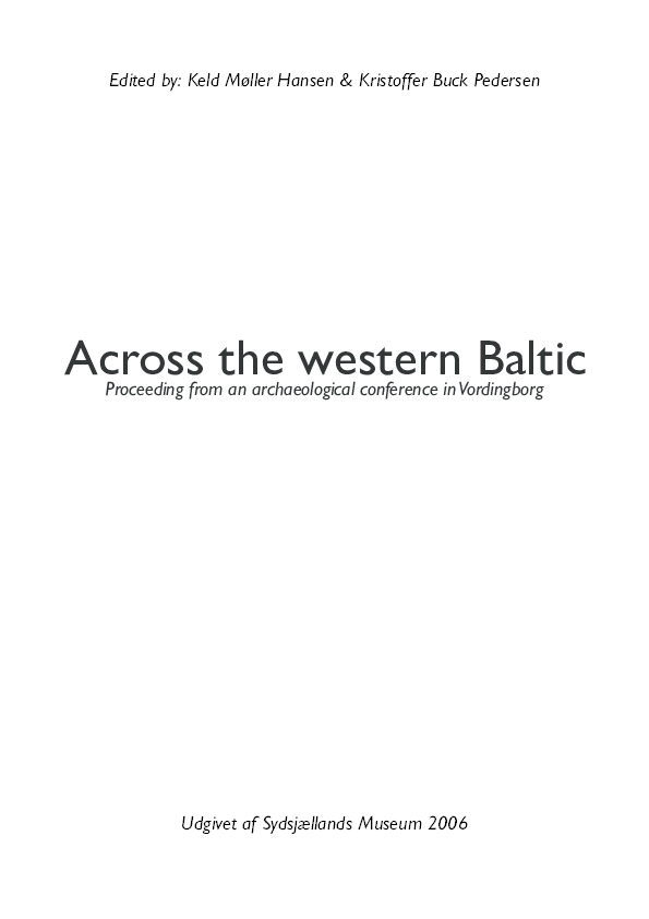 Across the western Baltic Udgivet af Sydsjaellands Museum 2006 Proceeding from an archaeological conference in Vordingborg
