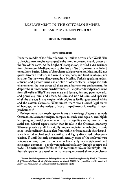 Ehud R. Toledano, “Enslavement in the Ottoman Empire in the Early Modern Period,” in David Eltis and Stanley L. Engerman (eds.), The Cambridge World History of Slavery, Vol. 3 (1420-1804), Cambridge University Press, 2011, 25-46