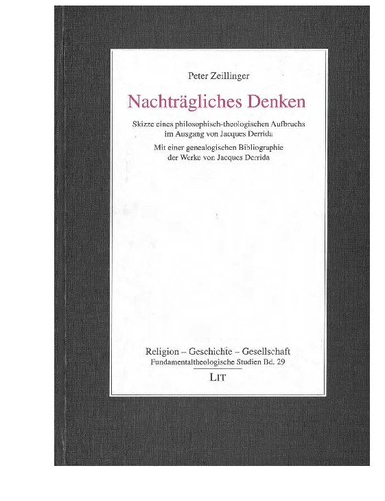 Pdf P Zeillinger Nachtragliches Denken Skizze Eines Philosophisch Theologischen Aufbruchs Im Ausgang Von Jacques Derrida Munster Lit 2002 Peter Zeillinger Academia Edu