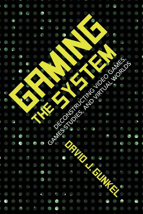 (PDF) Gaming the System: Deconstructing Video Games, Game Studies and ...