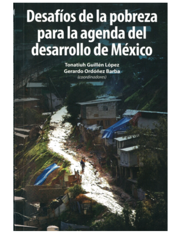 2014 - Libro -- DESAFÍOS DE LA POBREZA PARA LA AGENDA DEL DESARROLLO DE MÉXICO.pdf