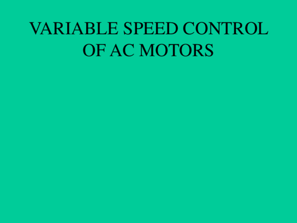(PPT) Variable speed control of ac motors