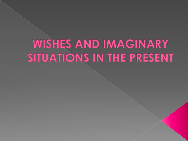 (PPT) WISHES AND IMAGINARY SITUATIONS IN THE PRESENT.pptx