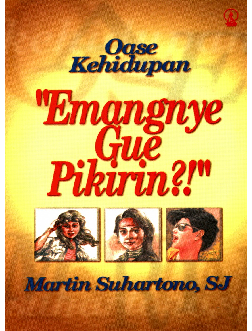 PDF) EMANGNYE GUE PIKIRIN?! Oase Kehidupan