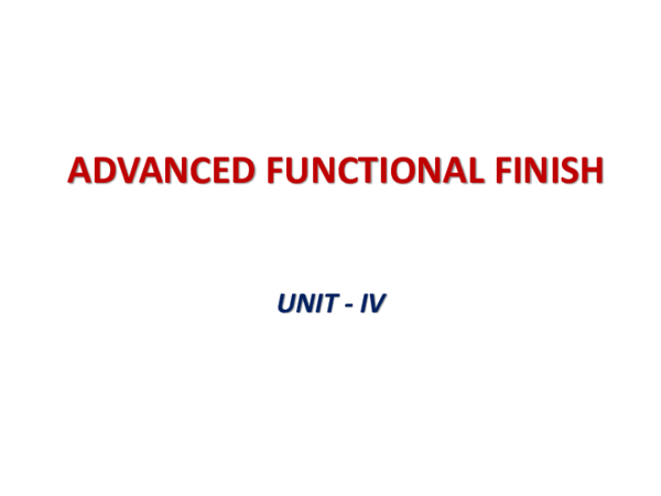 (PPT) UNIT IV ADVANCED FUNCTIONAL FINISH