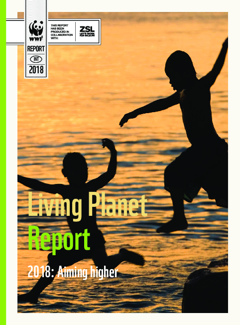 Living Planet Report 2018: Aiming higher N I T 2018 REPORT