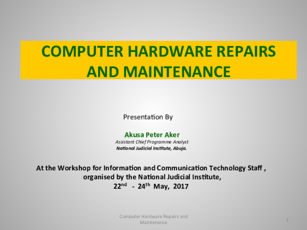 (PDF) COMPUTER HARDWARE REPAIRS AND MAINTENANCE Presenta(on By
