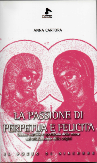 (PDF) Passione di Perpetua e Felicita Donne martirio e spettacolo della