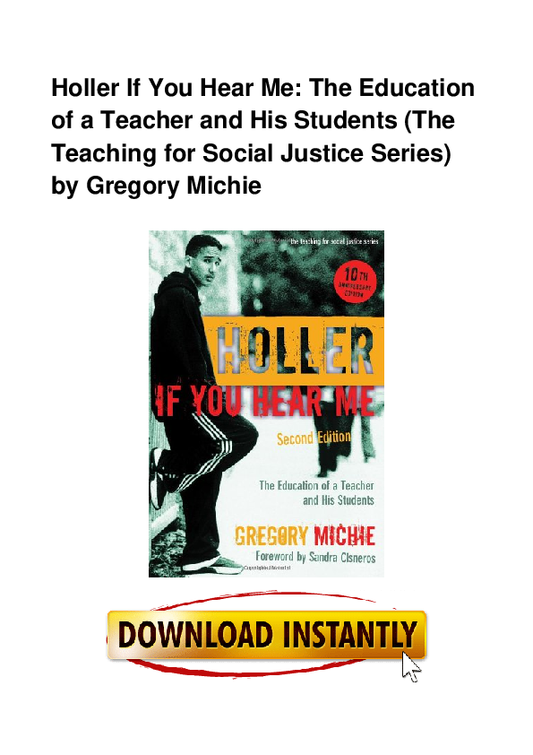 Pdf Holler If You Hear Me The Education Of A Teacher And His Students The Teaching For Social Justice Series By Gregory Michie Selvynic Selyanee Academia Edu