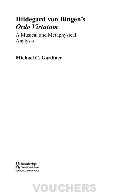 Hildegard von Bingen's Ordo Virtutum A Musical and Metaphysical Analysis (Chapters 1+2)