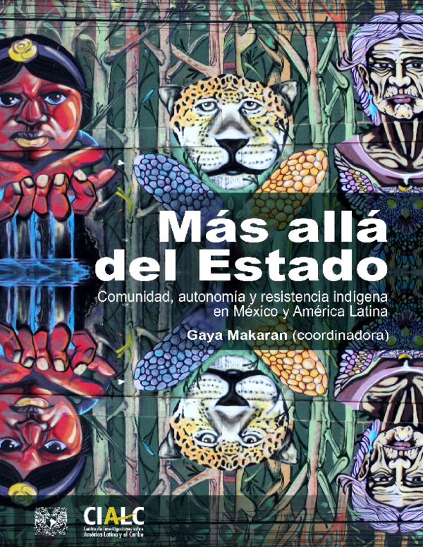 Mas alla del Estado. Comunidad, autonomía y resistencia indígena en México y América Latina