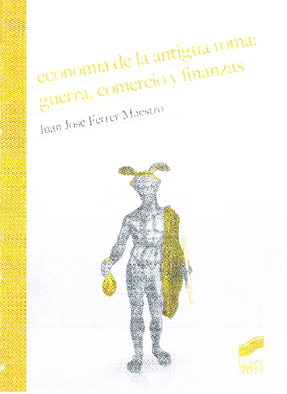 ECONOMÍA DE LA ANTIGUA ROMA: GUERRA, COMERCIO Y FINANZAS