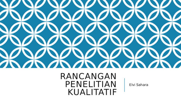 ppt-rancangan-penelitian-kualitatif-elvi-sahara-academia-edu