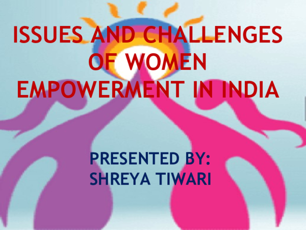 (PPT) ISSUES AND CHALLENGES OF WOMEN EMPOWERMENT IN INDIA