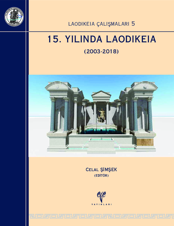 (PDF) 15. YILINDA LAODIKEIA (2003-2018) - Laodikeia çalışmaları 5 (Ed. Celal ŞİMŞEK)