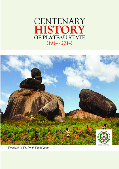 PDF) Centenary History of Plateau State (1914 -2014 | Chris Kwaja ...