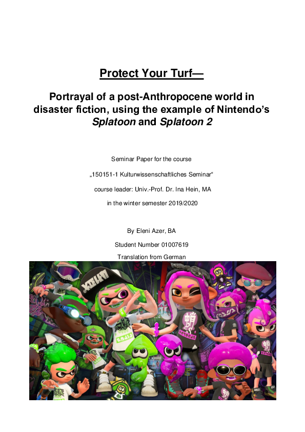 Pdf Protect Your Turf Portrayal Of A Post Anthropocene World In Disaster Fiction Using The Example Of Nintendo S Splatoon And Splatoon 2 Eleni Azer Academia Edu