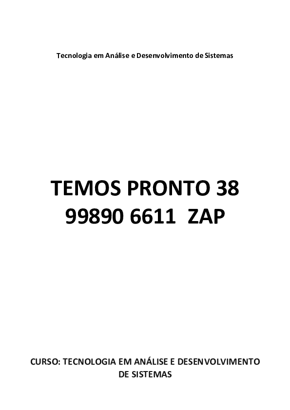 PRODUÇÃO TEXTUAL INTERDISCIPLINAR EM GRUPO-PTG Tecnologia em Análise e Desenvolvimento de Sistemas PRODUÇÃO TEXTUAL TEMOS PRONTO 38 99890 6611 ZAP CURSO: TECNOLOGIA EM ANÁLISE E DESENVOLVIMENTO DE SISTEMAS