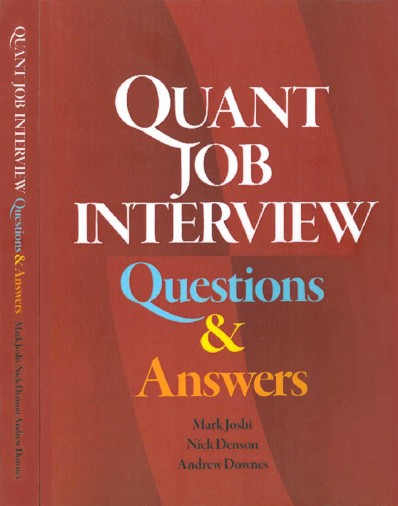(PDF) Quant Job Interview Questions And Answers by Mark Joshi, Nick