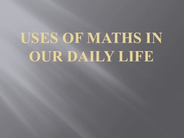 (PPT) Uses of maths in our daily life