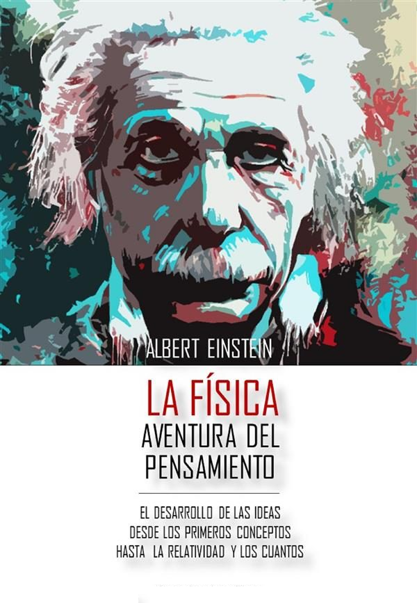 (PDF) LA FÍSICA AVENTURA DEL PENSAMIENTOALBERT EINSTEIN y LEOPOLD INFELD Fidel Fernandez (PDF) LA FÍSICA AVENTURA DEL PENSAMIENTOALBERT EINSTEIN y LEOPOLD INFELD Fidel Fernandez