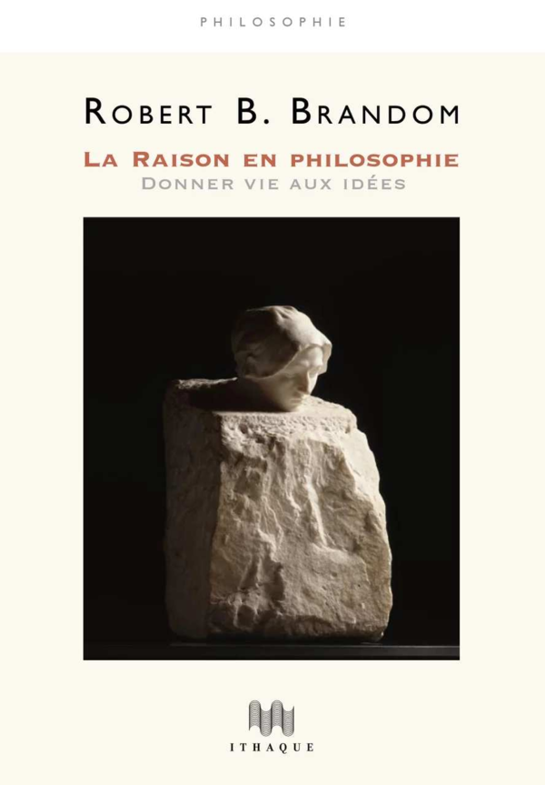 (PDF) Robert B. Brandom La Raison en philosophie. Donner vie aux idées (Ithaque) Maxime (PDF) Robert B. Brandom La Raison en philosophie. Donner vie aux idées (Ithaque) Maxime