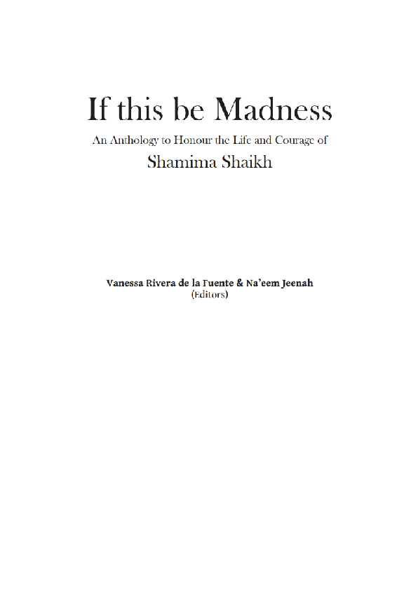 First page of “If this be Madness: An Anthology to Honour the Life and Courage of Shamima Shaikh”