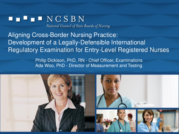 Aligning Cross-Border Nursing Practice: Development of a Legally-Defensible international Regulatory Examination for Entry-Level Registered Nurses