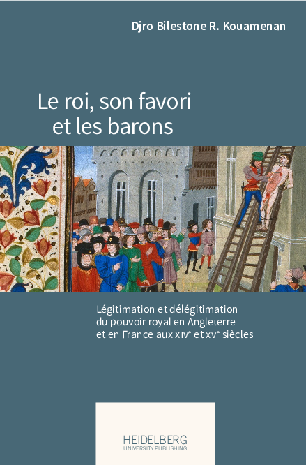 Le roi, son favori et les barons. Légitimation et délégitimation du pouvoir royal en Angleterre et en France aux xiv e et xv e siècles