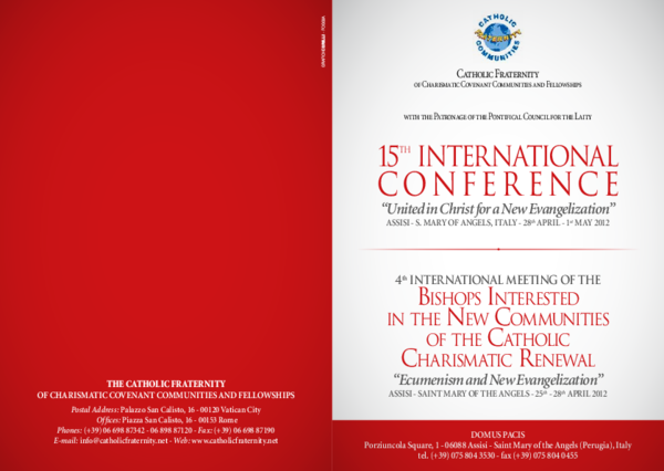 15TH INTERNATIONAL CONFERENCE OF THE CATHOLIC FRATERNITY OF CHARISMATIC COVENANT COMMUNITIES AND FELLOWSHIPS AND THE 4th INTERNATIONAL MEETING OF BISHOPS INTERESTED IN NEW COMMUNITIES OF THE CATHOLIC CHARISMATIC RENEWAL