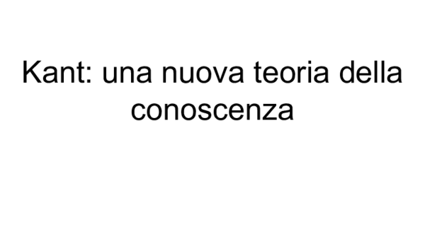 (PPT) Kant una nuova teoria della conoscenza.