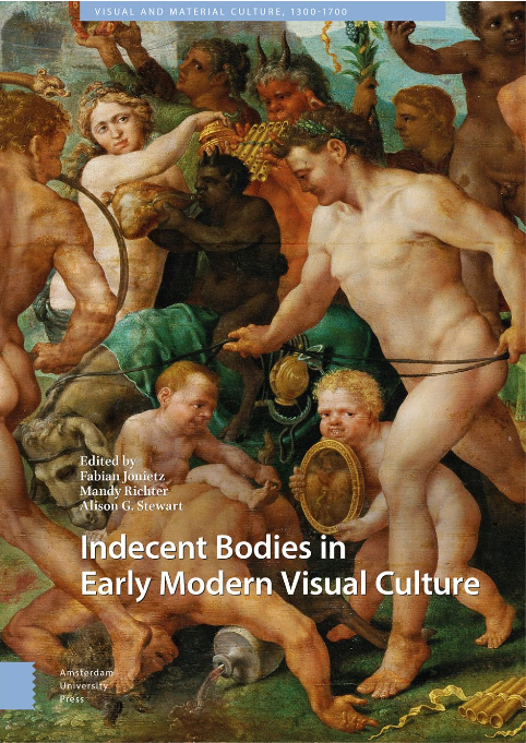 (PDF) Indecent Bodies in Early Modern Visual Culture. Amsterdam ...