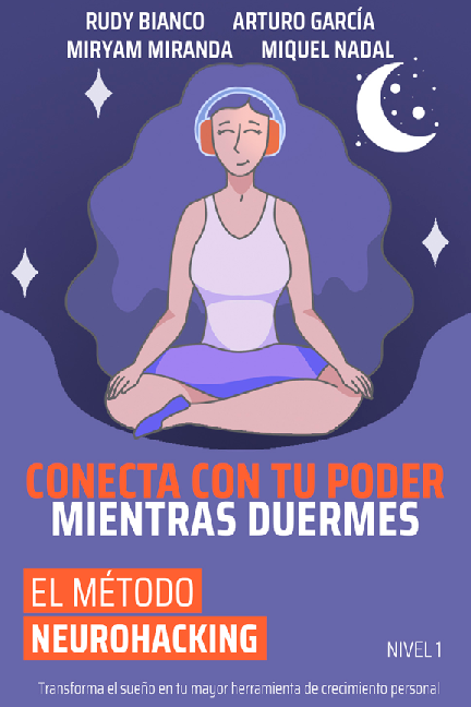 (PDF) El Método NeuroHacking. Conectar con Tu Poder Mientras Duermes ...