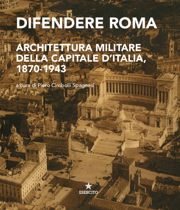 (PDF) Difendere Roma. Architettura militare della capitale d'Italia ...